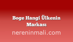 Boge Hangi Ülkenin Markası