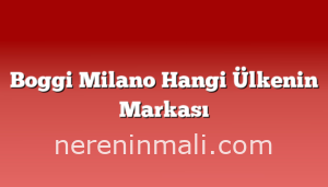 Boggi Milano Hangi Ülkenin Markası