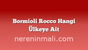 Bormioli Rocco Hangi Ülkeye Ait