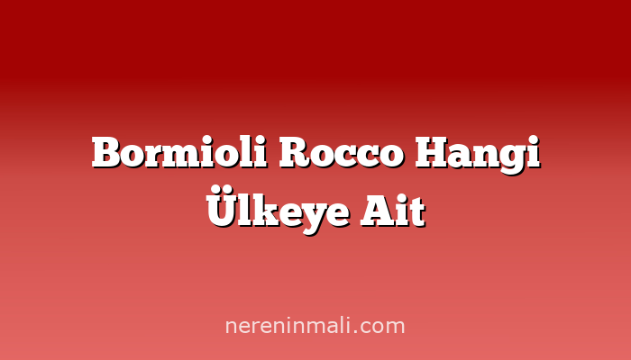 Bormioli Rocco Hangi Ülkeye Ait