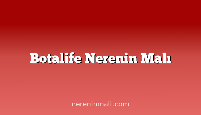 Botalife Nerenin Malı