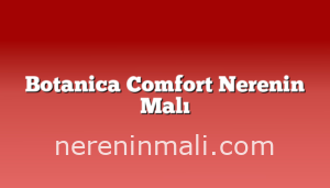 Botanica Comfort Nerenin Malı