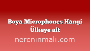 Boya Microphones Hangi Ülkeye ait