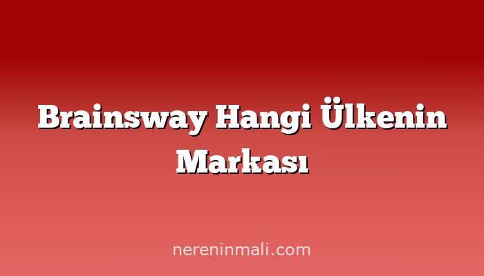 Brainsway Hangi Ülkenin Markası