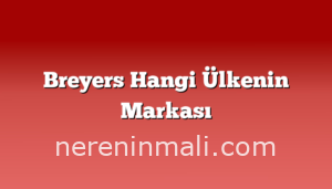 Breyers Hangi Ülkenin Markası