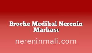 Broche Medikal Nerenin Markası