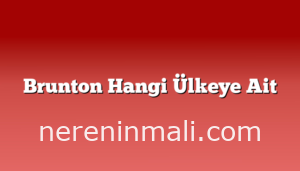 Brunton Hangi Ülkeye Ait