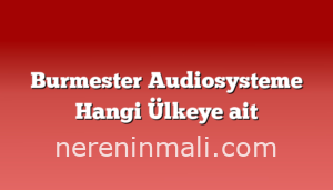 Burmester Audiosysteme Hangi Ülkeye ait