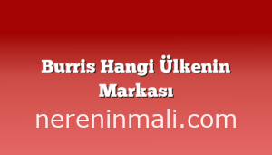 Burris Hangi Ülkenin Markası