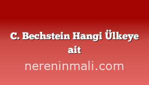 C. Bechstein Hangi Ülkeye ait