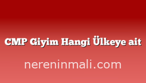 CMP Giyim Hangi Ülkeye ait