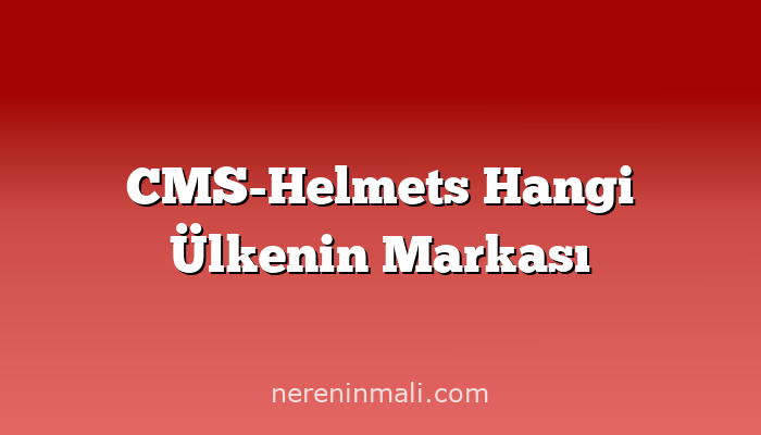 CMS-Helmets Hangi Ülkenin Markası