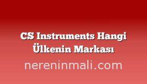 CS Instruments Hangi Ülkenin Markası