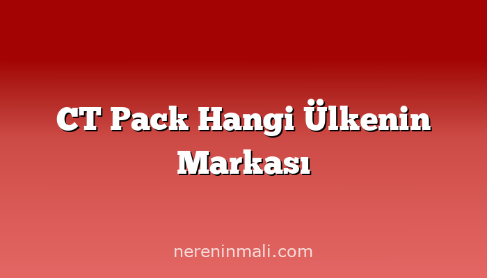 CT Pack Hangi Ülkenin Markası