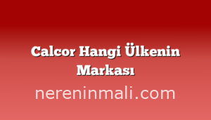 Calcor Hangi Ülkenin Markası