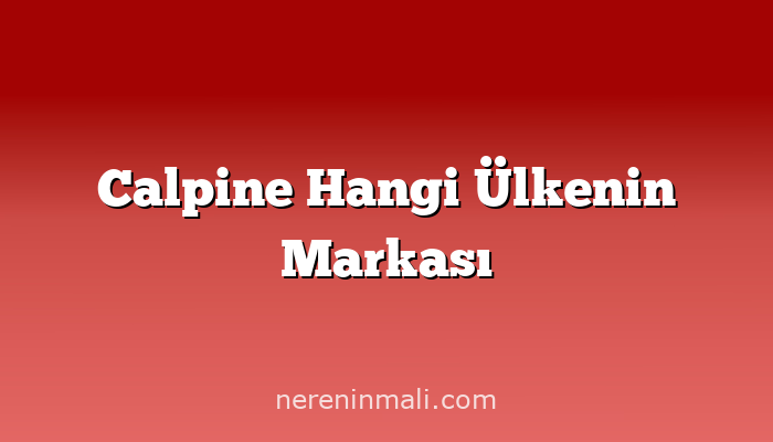 Calpine Hangi Ülkenin Markası