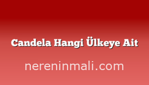 Candela Hangi Ülkeye Ait