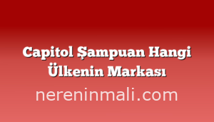 Capitol Şampuan Hangi Ülkenin Markası