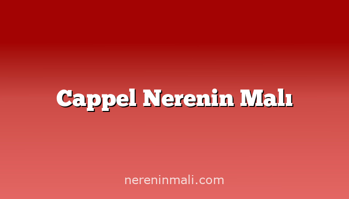 Cappel Nerenin Malı