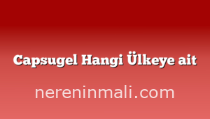 Capsugel Hangi Ülkeye ait