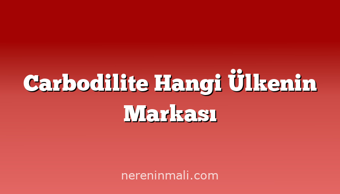 Carbodilite Hangi Ülkenin Markası