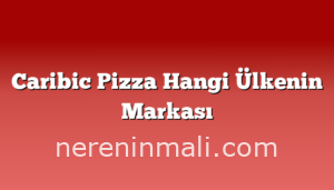 Caribic Pizza Hangi Ülkenin Markası