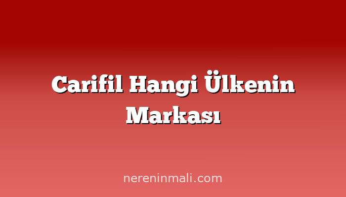 Carifil Hangi Ülkenin Markası