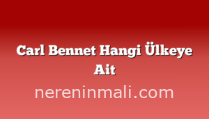 Carl Bennet Hangi Ülkeye Ait