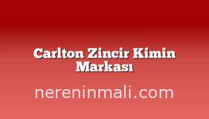 Carlton Zincir Kimin Markası