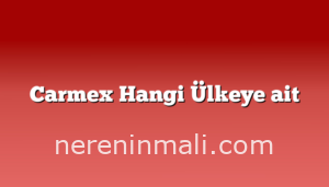 Carmex Hangi Ülkeye ait