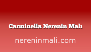 Carminella Nerenin Malı