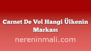 Carnet De Vol Hangi Ülkenin Markası