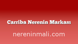 Carriba Nerenin Markası