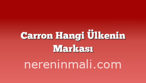 Carron Hangi Ülkenin Markası