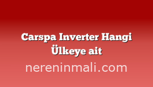 Carspa Inverter Hangi Ülkeye ait