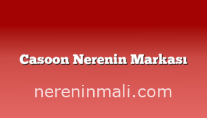 Casoon Nerenin Markası