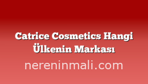 Catrice Cosmetics Hangi Ülkenin Markası