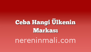 Ceba Hangi Ülkenin Markası