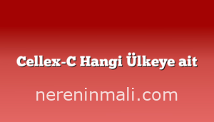 Cellex-C Hangi Ülkeye ait