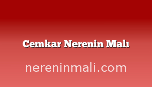 Cemkar Nerenin Malı