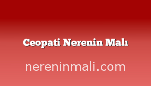 Ceopati Nerenin Malı