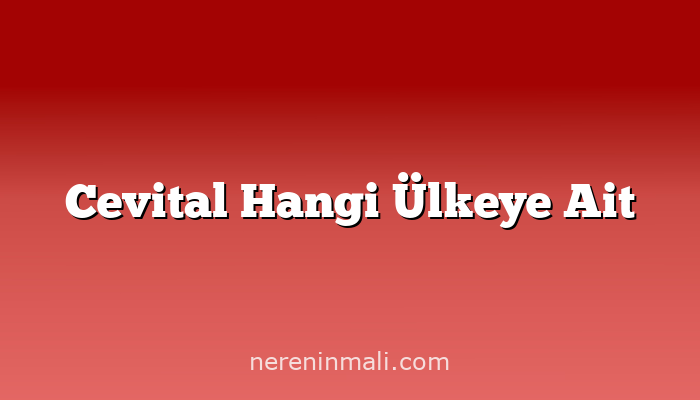 Cevital Hangi Ülkeye Ait