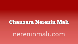 Chanzara Nerenin Malı