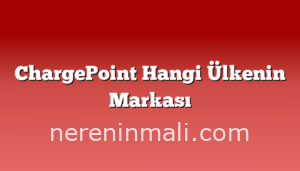 ChargePoint Hangi Ülkenin Markası