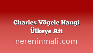 Charles Vögele Hangi Ülkeye Ait