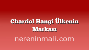 Charriol Hangi Ülkenin Markası