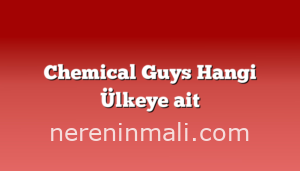 Chemical Guys Hangi Ülkeye ait