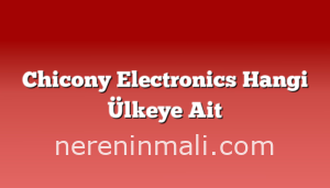 Chicony Electronics Hangi Ülkeye Ait