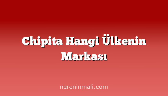 Chipita Hangi Ülkenin Markası