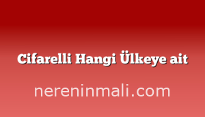 Cifarelli Hangi Ülkeye ait